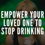 Empower Your Loved One to Stop Drinking