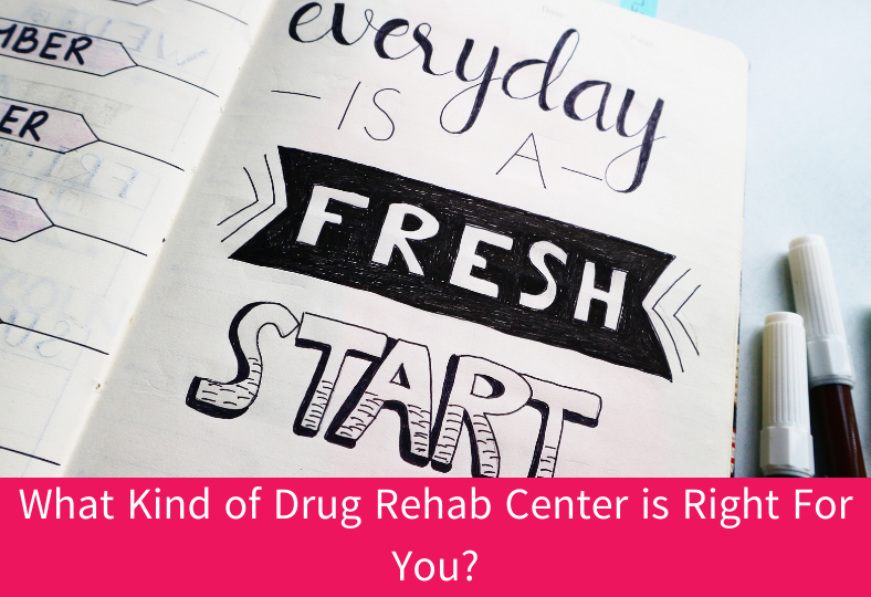 Right Drug Rehab Center For You